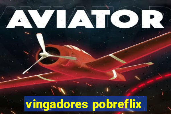 vingadores pobreflix